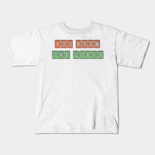 You know the vibez 2 Kids T-Shirt